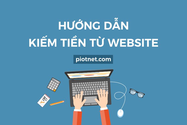 Hướng dẫn kiếm tiền từ website trong 2018